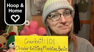 Cranknit 101: Circular Knitting Machine Basics | Knitting Machine Tutorial