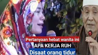 Pertanyaan hebat wanita ini.Apa kerja ruh disaat orang tidur.KH.BUYA SYAKUR YASIN menjelaskan