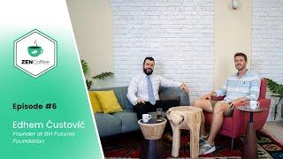 ZENCoffee with Edhem (Eddie) Čustović, founder of Bosnia & Herzegovina Futures Foundation