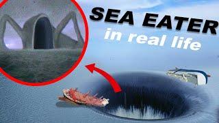 SEA EATER in REAL LIFE  ( if you see GIANT EL GRAN MAJA & GIANT BLOOP - RUN )