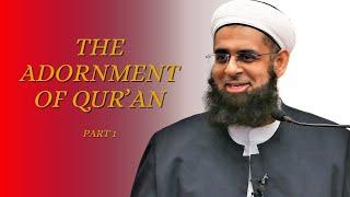 The Adornment of Qur’an [Part 1] | Dr. Mufti Abdur-Rahman ibn Yusuf Mangera