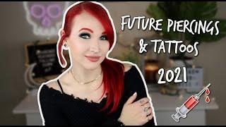 Future Piercings and Tattoos | 2021