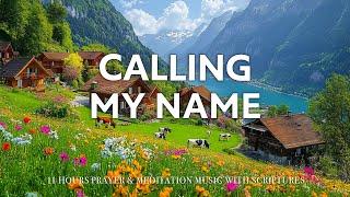 CALLING MY NAME | The Secret to Finding Inner Peace with Instrumental Hymns | Christian Harmonies