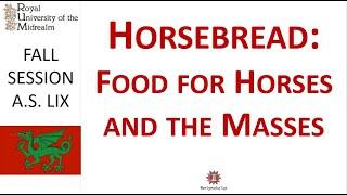 Horsebread: Food for Horses and the Masses | Class taught by THL Kathleen Redrider