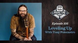 Leveling Up Your Guitar Playing w/ Tony Polecastro | Taylor Primetime Episode 105