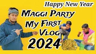 My First Vlog 2024 | My First Vlog | Happy New year | Maggi party | Vlog | maggi party with friends