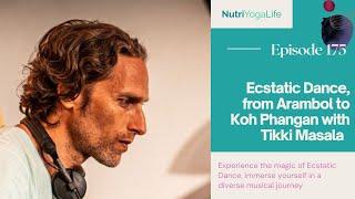 Ecstatic Dance, from Arambol to Koh Phangan with Tikki Masala - Episode 175