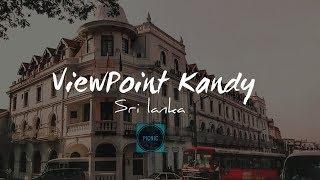 ViewPoint Kandy - Sri lanka 2018