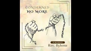 Condemned No More | Romans 8:34 | Pastor Greg Bylsma | October 13, 2024