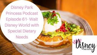 Disney Park Princess Podcast Episode 61- Walt Disney World w/ Food Allergies & Special Dietary Needs