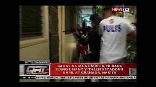 QRT: Bahay ng mga Padilla, ni-raid; ilang umano'y 'di lisensyadong baril at granada, nakita