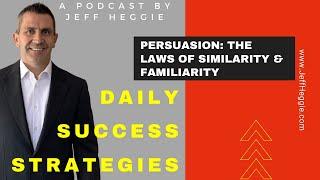 115 Persuasion   Laws of Similarity and Familiarity