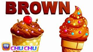 The BROWN Color Song | Learn Colours | Preschool Colors Nursery Rhymes | ChuChu TV