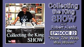 Collecting the King Show - Episode 22 "How The Web Was Woven"