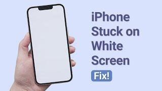 How to Fix iPhone Stuck on White Screen 2025