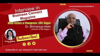 Business Connect | interview | leader, Dr Bhimaraya Metri who is Director of IIM Nagpur.