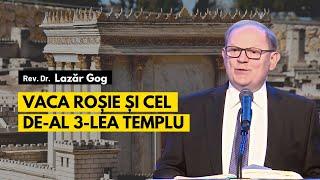 Vaca roșie și cel de al 3-lea Templu | Cu Rev. Dr. Lazăr Gog