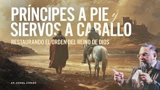 Príncipes a Pie y Siervos a Caballo // Ap. Uzziel Jurado