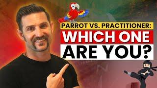 Parrot vs. Practitioner: Which one are you? 5 Proven Ways to Practice What You Preach : Cary Jack