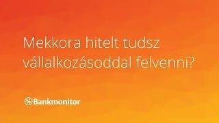 Mekkora hitelt tudsz vállalkozásoddal felvenni? - bankmonitor.hu