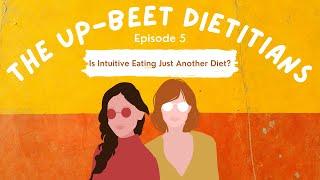 Is Intuitive Eating Just Another Diet? | The Up-Beet Dietitians Podcast | Episode 5