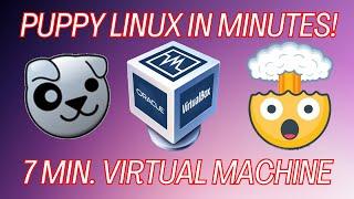 Create a Puppy Linux Virtual Machine in 7 Minutes! Beginner Ready!