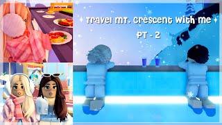 Travel Mt. Crescent with me ️ Part-2 | livetopia vlog | roblox