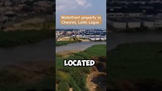 N135M Waterfront Land for Sale in Chevron, Lekki Lagos Nigeria 