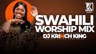 DEEP SWAHILI WORSHIP MIX OF ALL TIME |  NONSTOP SWAHILI GOSPEL |  NYIMBO ZA KUABUDU - DJ KRINCH KING