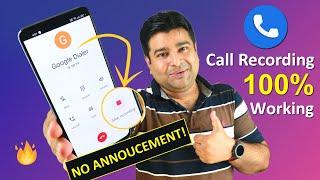 Google Call Recording Without Announcement 100% Working Method | Why Google Dialer In Every Phone?