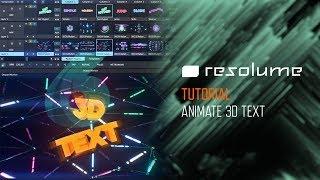 Resolume 6 (Tutorial): Animate 3D Text