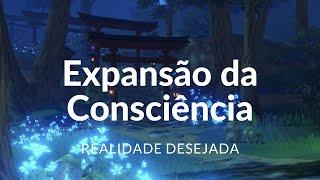 Meditação com Expansão da Consciência para Realidade Desejada