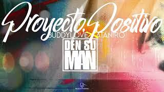 Proyecto Positivo ft. Buddylove ️ Ataniro - Den Su Man (Cover)