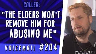 Caller: "The elders won't remove him for abusing me"