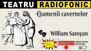 William Saroyan - Oamenii cavernelor | Teatru radiofonic