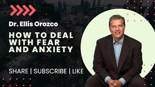 How to Deal with Fear and Anxiety