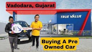 My Experience Of Buying A Pre-Owned Car From Maruti Suzuki True Value | Vadodara | Gujarat | 2022