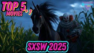Top 5 2025 Movies You Can’t Miss! (SXSW)
