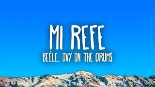 Beéle, Ovy On The Drums - Mi Refe