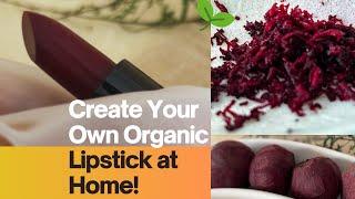 "How to Make DIY Organic Lipstick at Home Using Natural Ingredients! (step- by- step tutorial)"