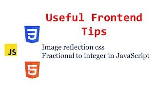 Image reflection in css | image tag in html | floating point to integer in  angular | frontend tips