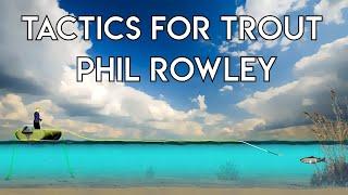 Tactics for Trout in Lakes | Phil Rowley