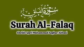 113 Surah Al-Falaq Sheikh Qari Muhammad Asghar Abbasi سورةالفلق Surat Falaq Recitation