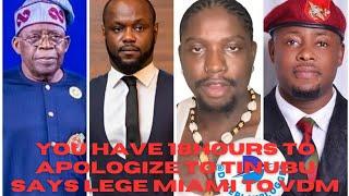 LEGE MIAMI GIVES VDM 18HOURS TO APOLOGIZE TO PRESIDENT TINUBU OR ELSE, NO BE SMALL THING