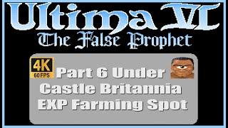 Ultima VI The False Prophet PC Walkthrough Part 6 Under Castle Britannia EXP Farming  spot