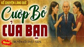 Kể chuyện làng quê 2025: Cướp Bố Của Bạn trọn bộ - Nghe Ngủ Cực Ngon