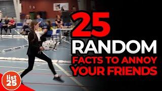 25 Random Facts to Annoy Your Friends