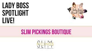 Lady Boss Spotlight Live! Slim Pickings Boutique 