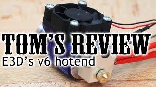 Honest review: E3D's new v6 hotend