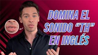 PRONUNCIACIÓN EN INGLÉS: Cómo pronunciar la "TH" en inglés